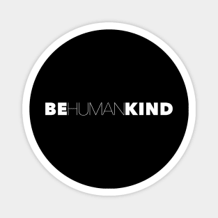 Be Human Be Kind Humankind Magnet